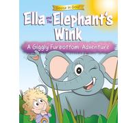 Ella and The Elephant's Wink: A Giggly Furbottom Adventure: 3