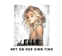 Ella: Art on Her Own Time: Relaxing Coloring Pages for Adults and Teens, with Cozy Story Scenes and Anti-Stress Patterns. Relaxing Coloring Pages for ... Story Scenes and Anti-Stress Patterns
