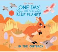 Ella Bailey One Day on Our Blue Planet …In the Outback (Copertina rigida)