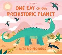 Ella Bailey One Day on our Prehistoric Planet... with a Diplo (Copertina rigida)