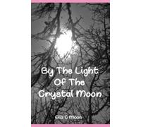 Ella C Moon By The Light Of The Crystal Moon (Tascabile)