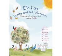 Ella Can Write and Add Numbers: A beginning math activity book -made just for Ella