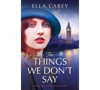 Ella Carey The Things We Don't Say (Tascabile)