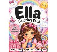 Ella Coloring Book: Personalized Name Gift for Girls Ages 4-8 with 50+ Delightful Large Print Designs, Ballerina Beach and Space Activity Book