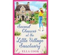Ella Cook Second Chances at the Little Village Sanctuary (Tascabile)