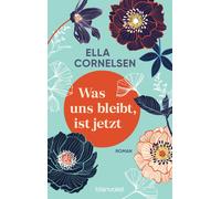 Ella Cornelsen Was uns bleibt, ist jetzt: Roman (Tascabile)