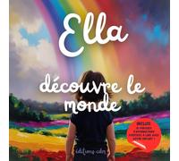 Ella découvre le monde: Livre personnalisé, histoire magique, affirmations positives, éveil et émerveillement, moment en famille, confiance en soi, ... paisible : Ella découvre le monde