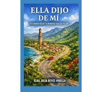 ELLA DIJO DE MI: TESTIMONIO DE LA MEMORIA VIVA DE PILON