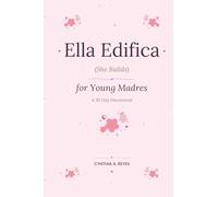 Ella Edifica: A 30-day devotional for the young mamá in the middle of it all.