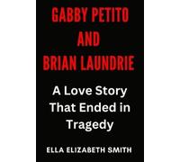 Ella Elizabeth Gabby Petito and Brian Laundrie: A Love Story That E (Tascabile)