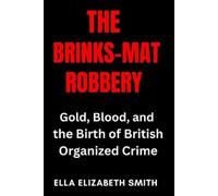 Ella Elizabeth Smith The Brinks-Mat Robbery (Tascabile)
