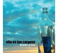 Ella Es Tan Cargosa - Botella Al Mar