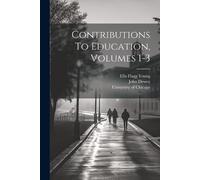 Ella Flagg Young John Dewey Contributions To Education, Volumes 1-3 (Tascabile)