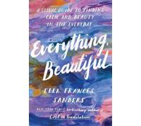 Ella Frances Sanders Everything, Beautiful (Tascabile)