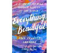 Ella Frances Sanders Everything, Beautiful (Tascabile)