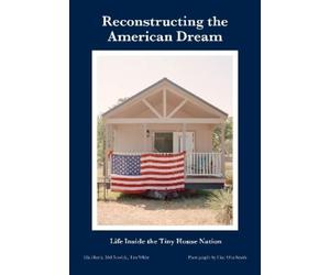 Ella Harris Mel Nowicki Tim White Reconstructing the American Dream (Tascabile)