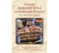 Ella Kovacs Sza Elegant Hungarian Tortes and Homestyle Desser (Copertina rigida)