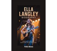 ELLA LANGLEY BIOGRAPHY: How Raw Lyrics and Heartland Sound Won Fans