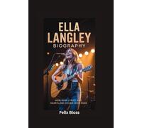 ELLA LANGLEY BIOGRAPHY: How Raw Lyrics and Heartland Sound Won Fans