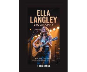 ELLA LANGLEY BIOGRAPHY: How Raw Lyrics and Heartland Sound Won Fans