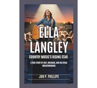 Ella Langley: Country Music’s Rising Star: A True Story of Grit, Dreams, and Big Stage Breakthroughs