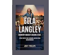 Ella Langley: Country Music’s Rising Star: A True Story of Grit, Dreams, and Big Stage Breakthroughs