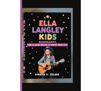 ELLA LANGLEY KIDS BIOGRAPHY: From Alabama Dreams to Country Music Star