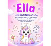 Ella lernt Buchstaben schreiben: Personalisiertes Buch / ABC-Übungsheft für Mädchen ab 4-5 Jahren: spielerisch Alphabet lernen, Feinmotorik stärken, ... Zuhause, Kindergarten, Vorschule