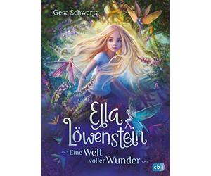 Ella Löwenstein - Eine Welt voller Wunder: Der Auftakt einer fantastischen Kinderbuchreihe ab 8 Jahren voller Poesie über magische Wesen, die mitten unter uns sind: 1