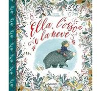 Ella, l'orso e la neve [Hardcover] [Oct 30, 2019] Giampaglia, Corinne