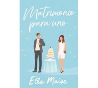 Ella Maise Matrimonio Para Uno (Tascabile)