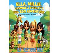 ELLA, MILLIE, JASMINE & EVERLEY’S BIG ZOO ADVENTURE