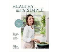 Ella Mills (Woodward) Deliciously Ella Healthy Made Simple (Copertina rigida)