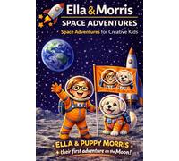 Ella & Morris Space Adventures Sketchbook for Kids: Fun Moon Adventure Drawing Book - Explore Space with Ella & Puppy Morris