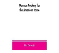 Ella Oswald German cookery for the American home (Tascabile)
