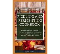 Ella R Smith Pickling and Fermenting Cookbook (Tascabile)