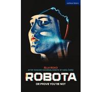 Ella Road ROBOTA; or PROVE YOU’RE NOT (Tascabile) Modern Plays