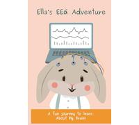 Ella’s EEG Adventure: A fun journey to learn About My Brain!
