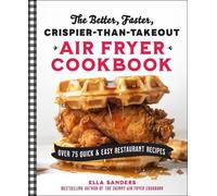Ella Sanders The Better, Faster, Crispier-than-Takeout Air Fryer Coo (Tascabile)