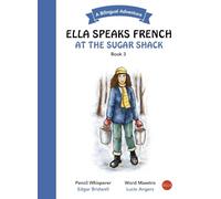 Ella Speaks French at the Sugar Shack: A Bilingual Adventure