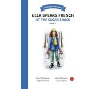 Ella Speaks French At The Sugar Shack: A Bilingual Adventure: 3