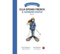 Ella Speaks French & Conquers Winter: A Bilingual Adventure: 2