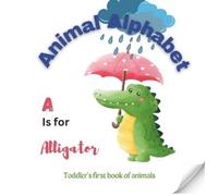 Ella Stilo A is for Aligator Animal ABC A-Z Alphabet book Toddlers b (Tascabile)