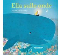 Ella sulle onde. Ediz. a colori - Teckentrup Britta
