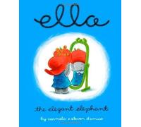 Ella The Elegant Elephant by D'amico, Carmela, D'amico, Steven, D'amico, Steve 1st (first) , 1st (first) Edition [Hardcover(2004/9/1)]