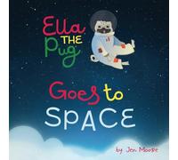 Ella The Pug Goes to Space
