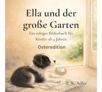 Ella und der große Garten: Ein ruhiges Bilderbuch für Kinder ab 4 Jahren - Osteredition