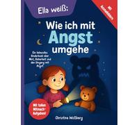 Ella weiß - Wie ich mit Angst umgehe: Ein liebevolles Kinderbuch über Mut, Sicherheit und den Umgang mit