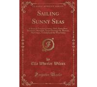 Ella Wheeler Wilcox Sailing Sunny Seas (Tascabile)