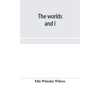 Ella Wheeler Wilcox The worlds and I (Tascabile)